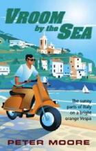 Vroom by the Sea - The Sunny Parts of Italy on a Bright Orange Vespa - Moore, Peter
