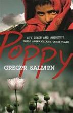 Poppy - Life, Death and Addiction inside Afghanistan's Opium Trade - Salmon, Gregor