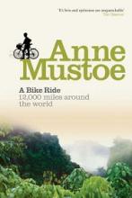 A Bike Ride - 12,000 Miles Around the World - Mustoe, Anne