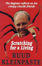 Scratching for a Living - The Bugman Reflects on his Creepy Crawlie Friends - Kleinpaste, Ruud