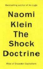 The Shock Doctrine - The Rise of Disaster Capitalism - Klein, Naomi