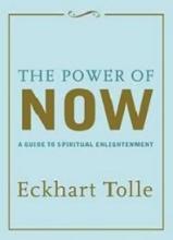 The Power of Now - A Guide to Spiritual Enlightenment - Tolle, Eckhart