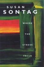 Where the Stress Falls - Essays - Sontag, Susan