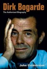 Dirk Bogarde - The Authorised Biography - Coldstream, John
