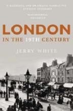 London in the 19th Century - A Human Awful Wonder of God - White, Jerry
