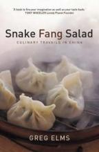 Snake Fang Salad - Culinary Travails in China - Elms, Greg