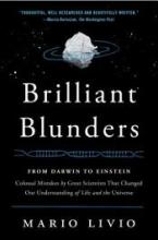 Brilliant Blunders - From Darwin to Einstein - Colossal Mistakes by Great Scientists That Changed Our Understanding of Life and the Universe - Livio, Mario