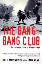 The Bang-Bang Club - Snapshots from a Hidden War - Marinovich, Greg and Silva, Joao