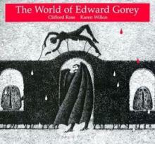 The World of Edward Gorey - Ross, Clifford and Wilkin, Karen