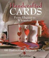 Handcrafted Cards - From Elegant to Whimsical - 60 Distinctive Designs to Make - Gilchrist, Paige