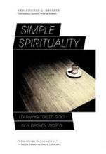 Simple Spirituality - Learning to See God in a Broken World - Heuertz, Christopher L
