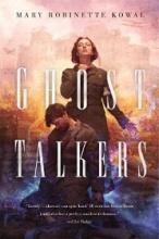 Ghost Talkers - Kowal, Mary Robinette