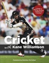 Cricket with Kane Williamson - A Guide to Batting, Bowling, Fielding and Captaincy - Williamson, Kane