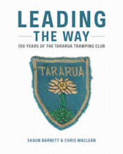 Leading The Way: 100 Years Of Tararua Tramping Club - Bernett, Simon and MacLean, Chris