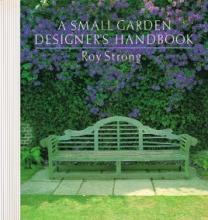 A Small Garden Designer's Handbook - Strong, Roy