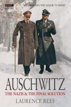 Auschwitz - The Nazis and the `Final Soluion' - Rees, Laurence 