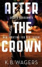 After the Crown The Indranan War, Book 2 - Wagers, K B