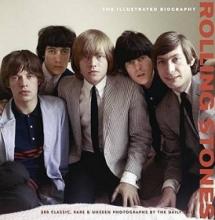 Rolling Stones - The Illustrated Biography - 100 Classic, Rare and Unseen Photographs by the Daily Mail - Benn, Jane and the Daily Mail (photography)