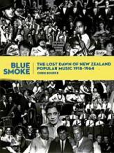 Blue Smoke - The Lost Dawn of New Zealand Popular Music 1918-1964 - Bourke, Chris