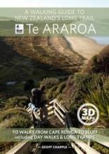 Te Araroa - A Walking Guide to New Zealand's Long Trail - 113 Walks from Cape Reinga to Bluff including Day Walks and Long Tramps - Chapple, Geoff