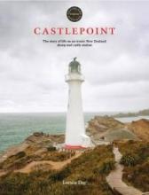 Castlepoint: The story of life on an iconic New Zealand sheep and cattle station - Day, Lorain