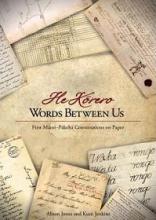 He Korero - Words Between Us - First Maori-Pakeha Conversations on Paper - Jones, Alison & Jenkins, Kuni