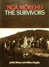Nga Morehu - The Survivors  - Binney, Judith and Chaplin, Gillian