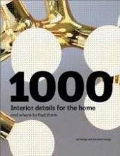 1000 Interior Details for the Home - And Where to Find Them - Rudge, Ian and Rudge, Geraldine