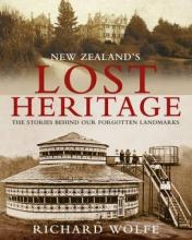New Zealand's Lost Heritage - Wolfe, Richard