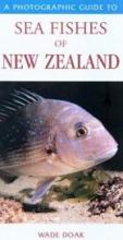 A Photographic Guide to Sea Fishes of New Zealand  - Doak, Wade
