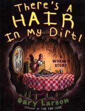 There's a Hair in my Dirt! - A Worm's Story - Larson, Gary