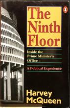The Ninth Floor - Inside the Prime Minister's Office - a Political Experience  - McQueen, Harvey