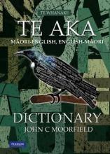 Te Aka - Maori-English Dictionary - Moorfield, John Cornelius 