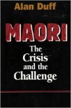 Maori - The Crisis and the Challenge - Duff, Alan
