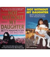 Not Without My Daughter - The True Story of One Woman's Struggle to Keep her Child and Win Freedom for them Both - Mahmoody, Betty with Hoffer, William