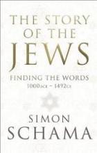 Story of the Jews - Finding the Words (1000 BCE - 1492) - Schama, Simon