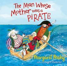 The Man Whose Mother Was a Pirate - Mahy, Margaret
