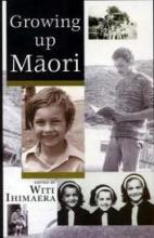 Growing up Maori - Ihimaera, Witi (Edited by)
