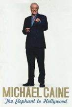 Michael Caine - The Elephant to Hollywood - Caine, Michael 