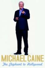The Elephant to Hollywood - Caine, Michael 