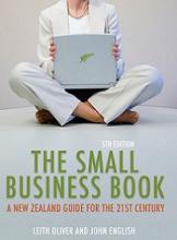 The Small Business Book - A New Zealand Guide for the 21st Century - Oliver, Leith and English, John