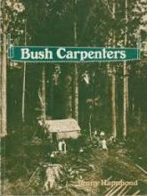 Bush Carpenters - Pioneer homes in New Zealand - Hammond, Janny