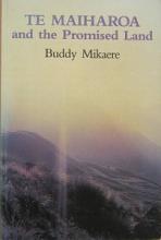 Te Maiharoa and the Promised Land - Mikaere, Buddy