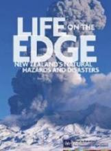 Life on the Edge: New Zealand's Natural Hazards and Disasters - David Bateman Ltd.