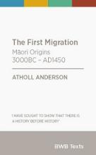 The First Migration - Maori Origins 3000BC - AD1450 - Anderson, Atholl