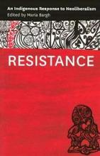 Resistance: An Indigenous Response to Neoliberalism - Bargh, Maria