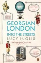 Georgian London - Into the Streets - Inglis, Lucy