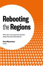 Rebooting the Regions - Why Low or Zero Growth Needn't Mean the End of Prosperity - Spoonley, Paul