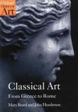 Classical Art - From Greece to Rome - Oxford History of Art - Beard, Mary & Henderson, John