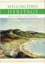 Wellington's Heritage - Plants, Gardens, and Landscape - Shepherd, Winsome